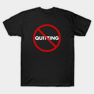 No Quitting T-Shirt